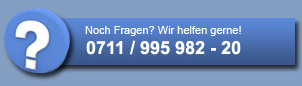 Noch Fragen? Wir helfen gerne weiter! Unsere Hotline: 0711 / 995 982 - 20