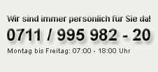 Service-Hotline: 0711 / 995 982 - 20 * Wir beraten mit Leidenschaft!