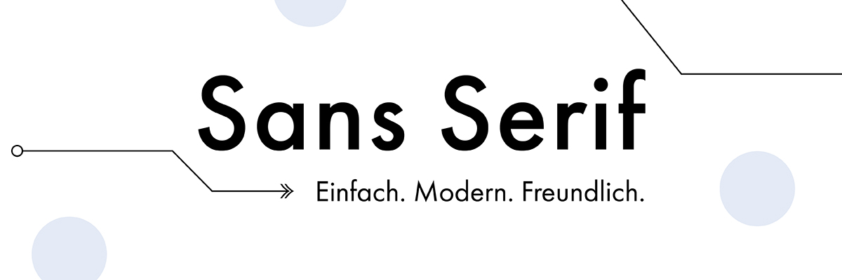 Beispiel für eine serifenlose Schrift: Sans Serif, Slogan: "Einfach. Modern. Freundlich."