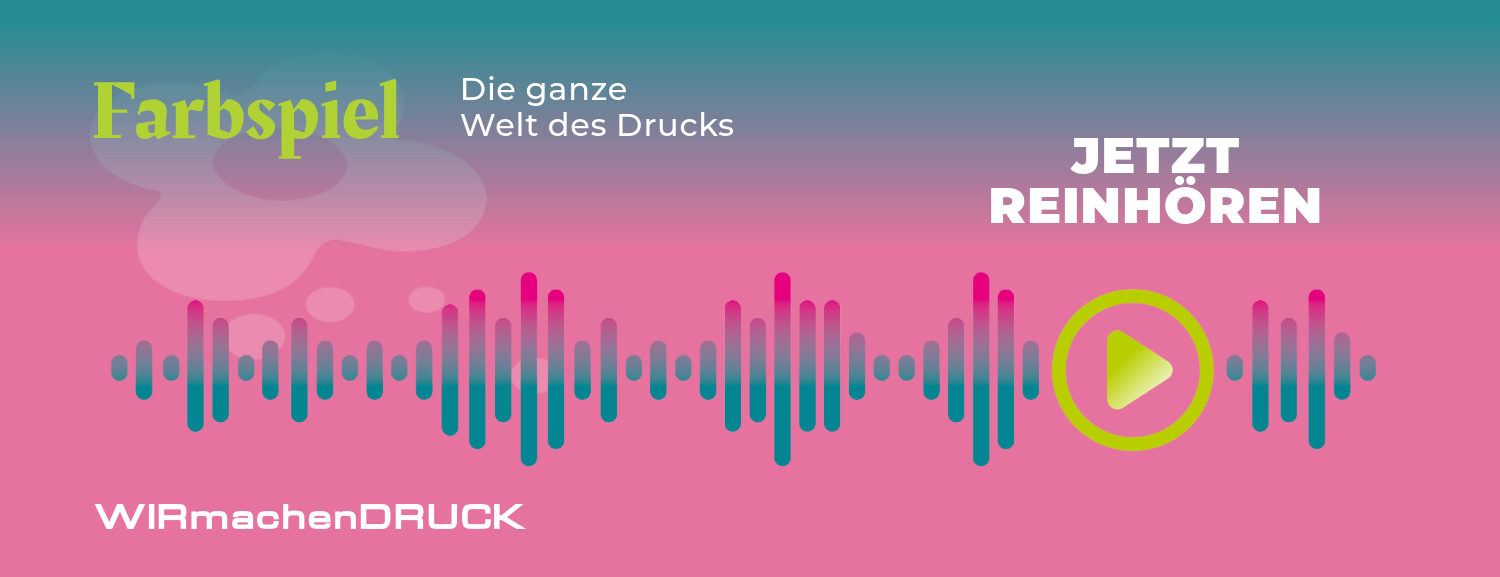 Header Podcast Farbspiel – die ganze Welt des Drucks 